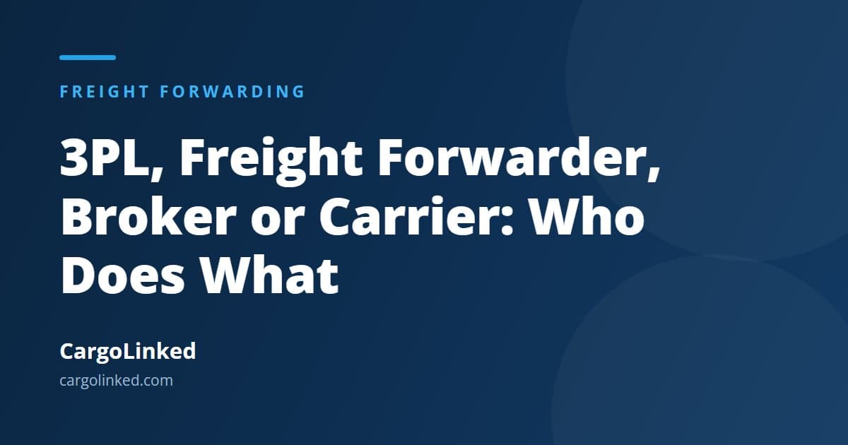 3PL, Freight Forwarder, Broker or Carrier: Who Does What