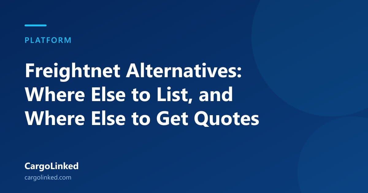 Freightnet Alternatives: Where Else to List, and Where Else to Get Quotes