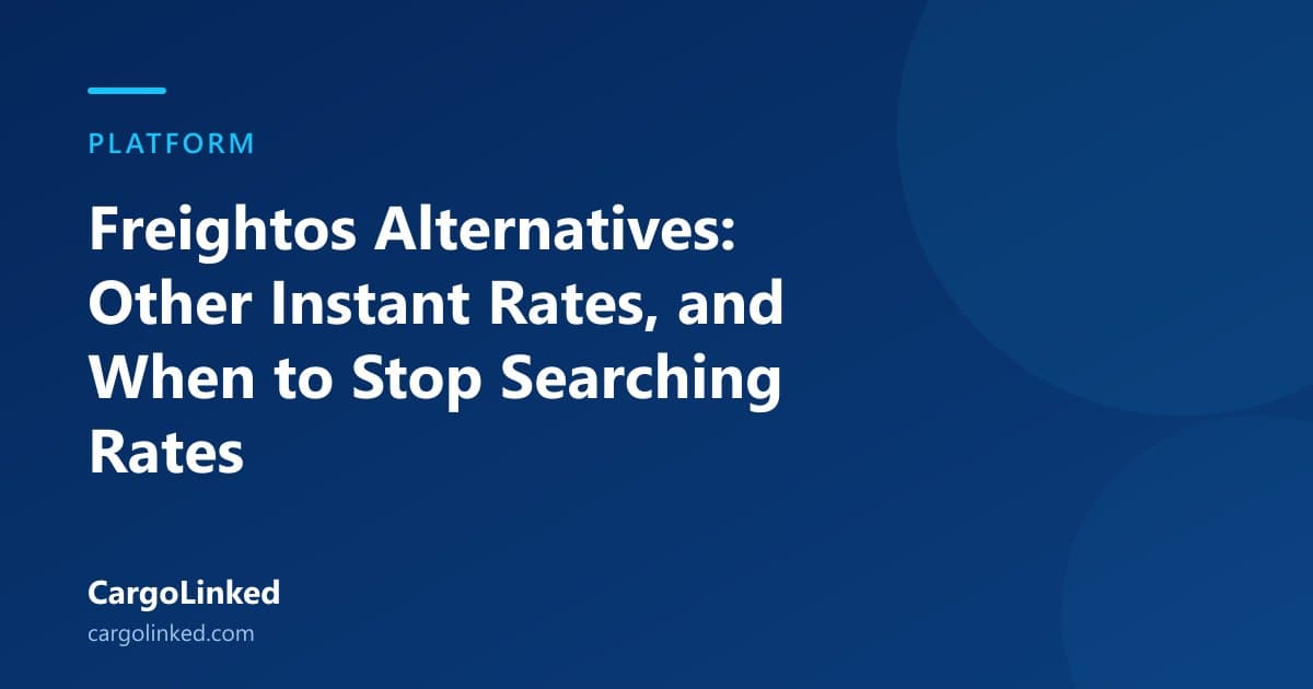 Freightos Alternatives: Other Instant Rates, and When to Stop Searching Rates
