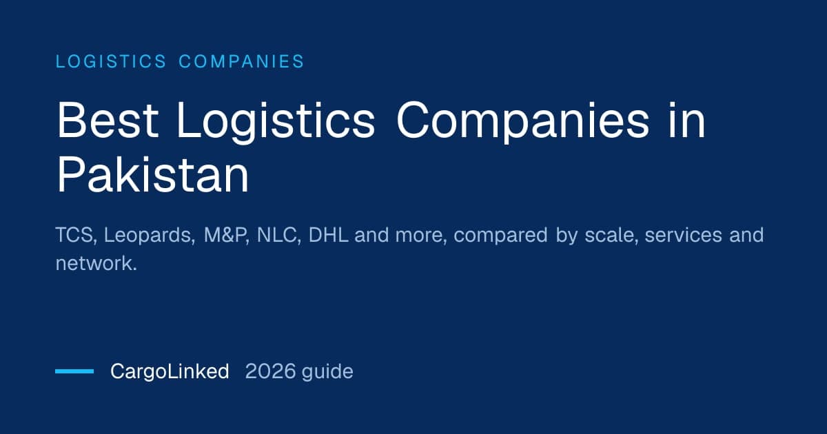 Best Logistics Companies in Pakistan (2026 Guide)