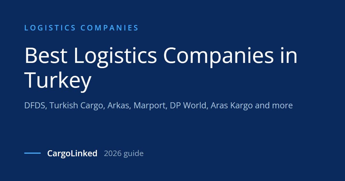 Best Logistics Companies in Turkey (2026 Guide)