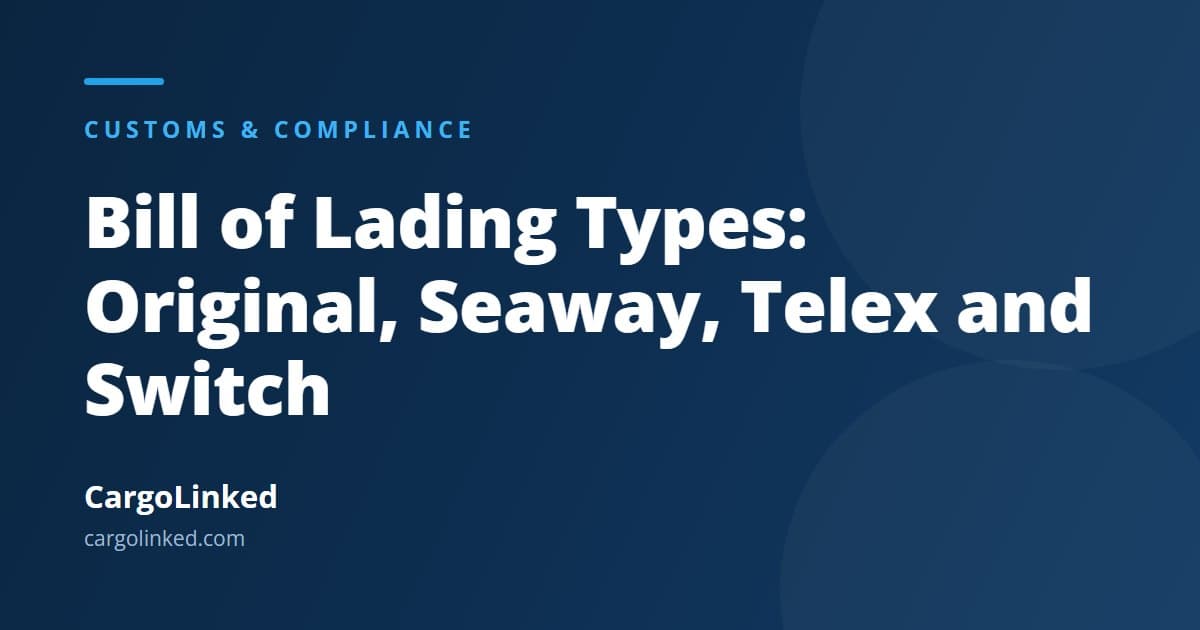 Bill of Lading Types Explained: Original, Seaway, Telex and Switch