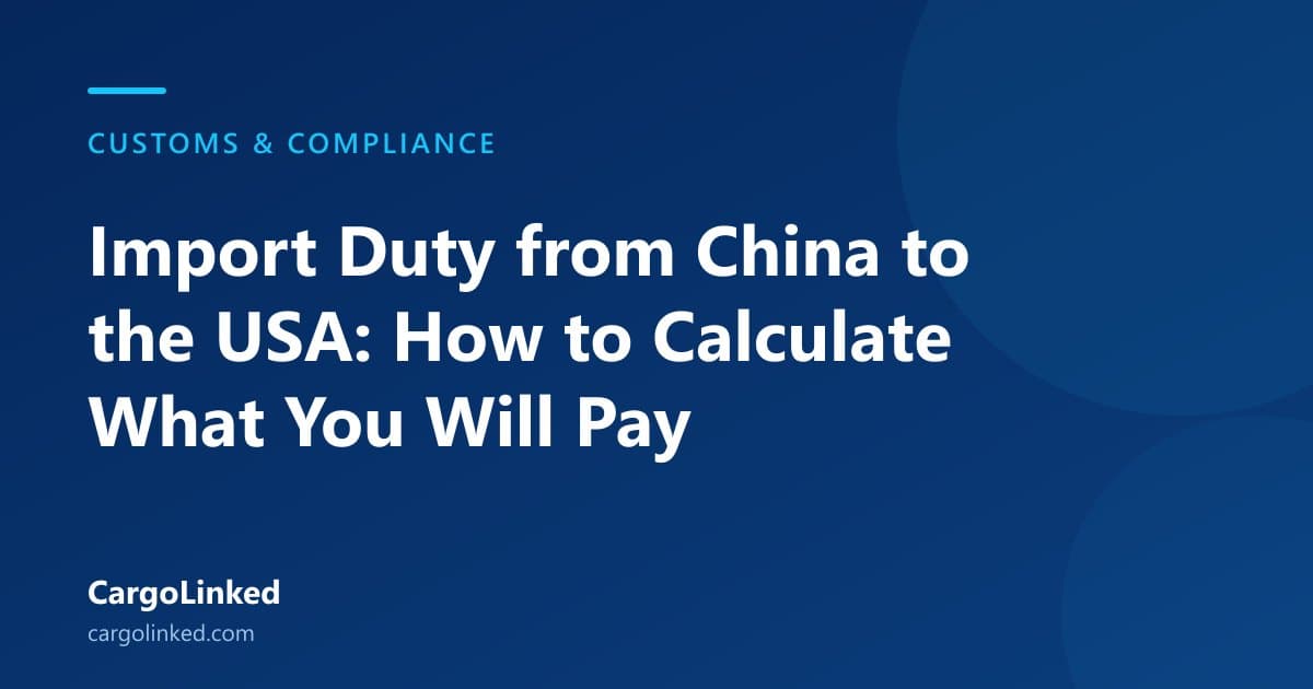 Import Duty from China to the USA: How to Calculate What You Will Pay