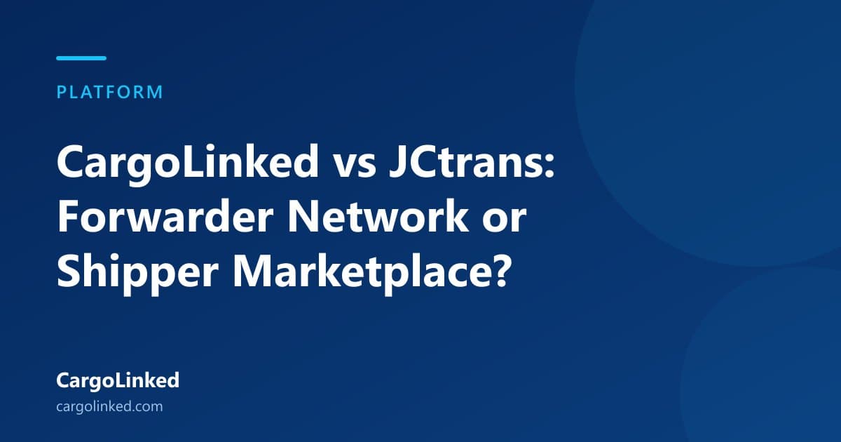 CargoLinked vs JCtrans: Forwarder Network or Shipper Marketplace?