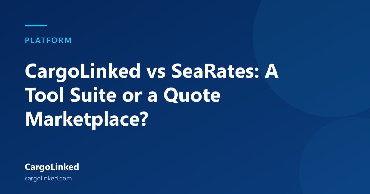 CargoLinked vs SeaRates: A Tool Suite or a Quote Marketplace?