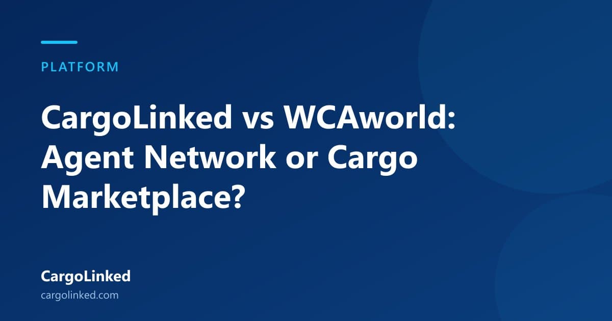 CargoLinked vs WCAworld: Agent Network or Cargo Marketplace?