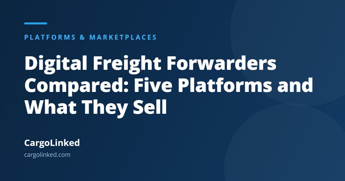 Digital Freight Forwarders Compared: Five Platforms and What They Really Sell