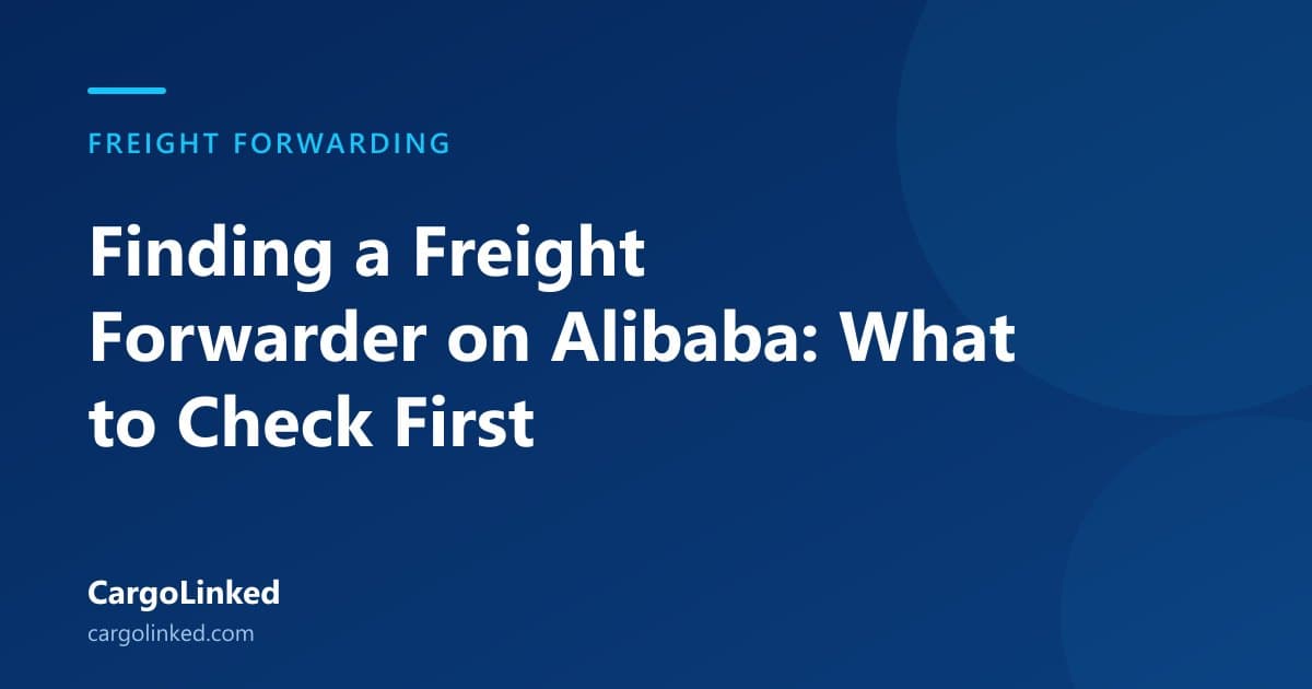 Finding a Freight Forwarder on Alibaba: What to Check First