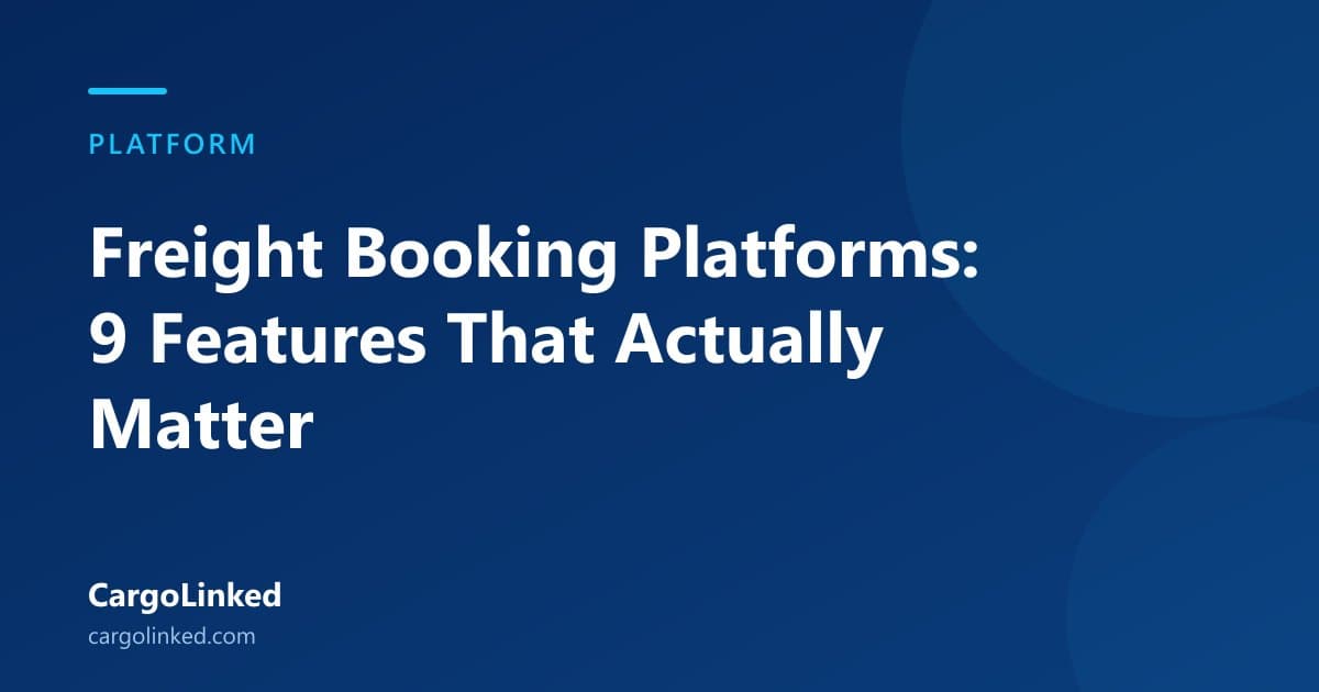 Freight Booking Platforms: 9 Features That Actually Matter