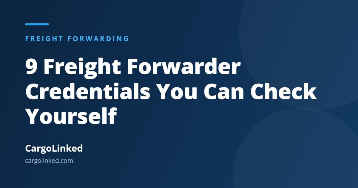 9 Freight Forwarder Credentials You Can Check Yourself
