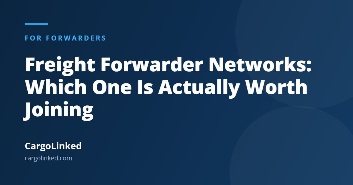 Freight Forwarder Networks: Which One Is Actually Worth Joining