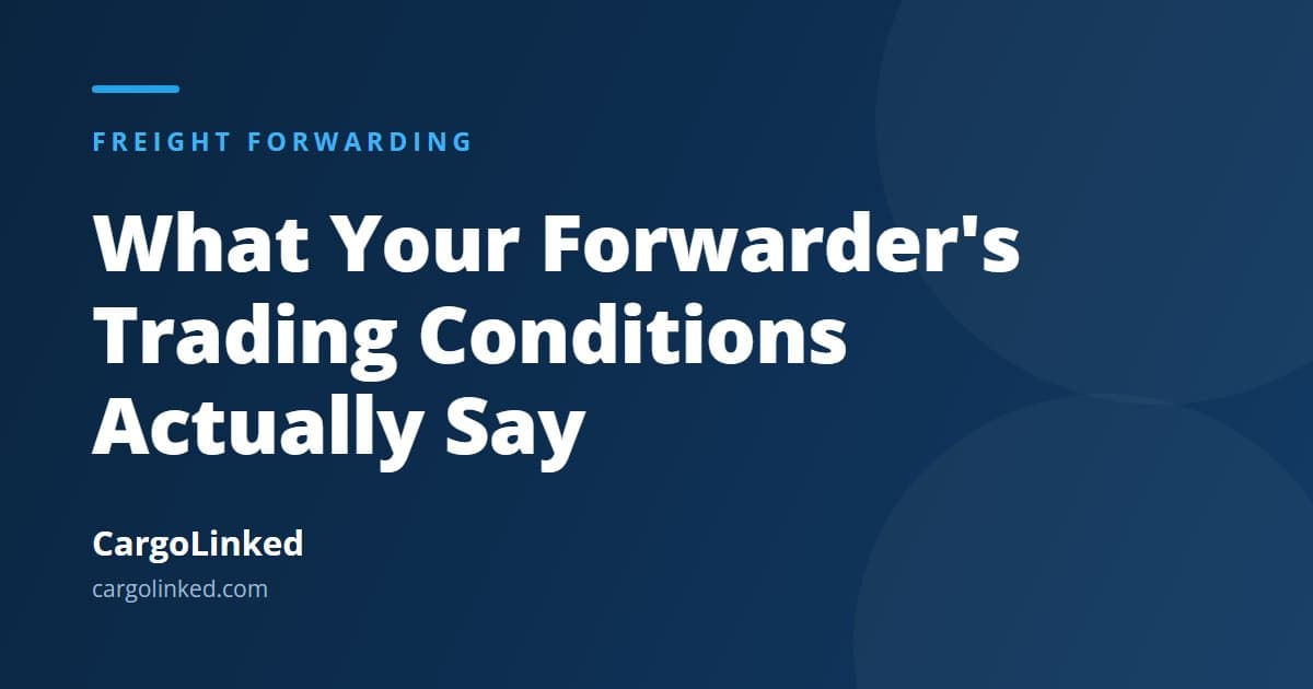 What Your Forwarder's Trading Conditions Actually Say