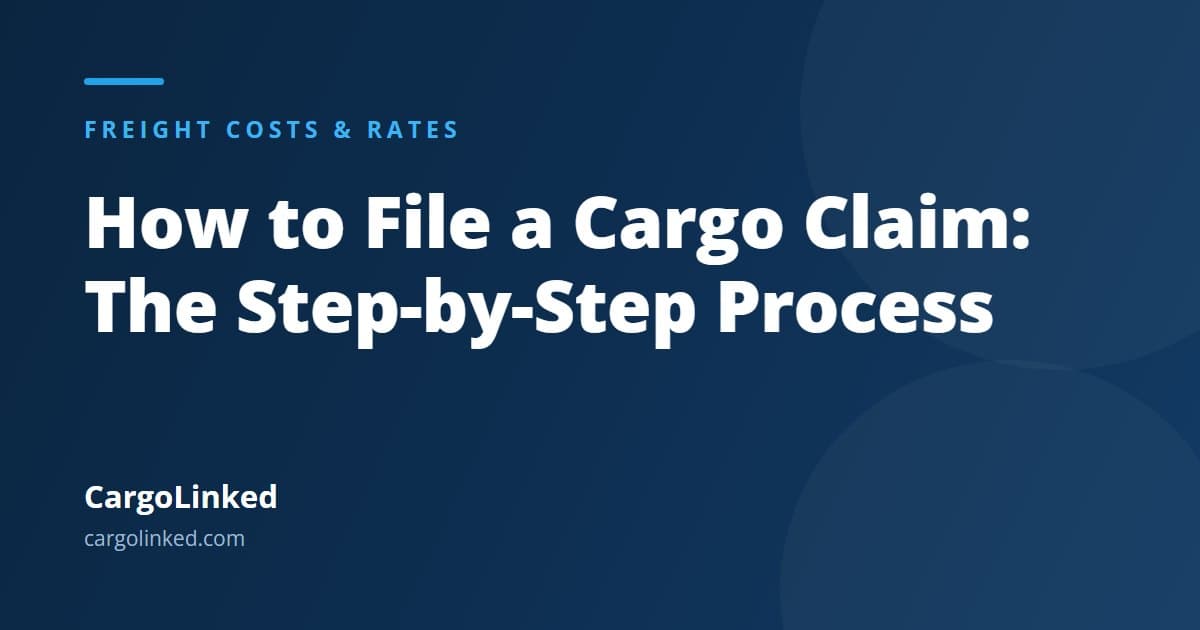 How to File a Cargo Claim: The Step-by-Step Process