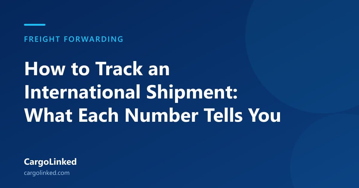How to Track an International Shipment: What Each Number Tells You