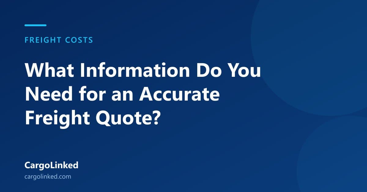 What Information Do You Need for an Accurate Freight Quote?
