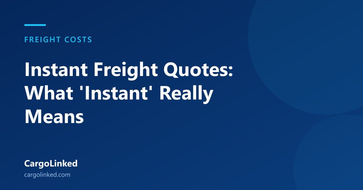 Instant Freight Quotes: What 'Instant' Really Means