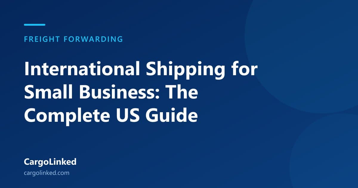 International Shipping for Small Business: The Complete US Guide