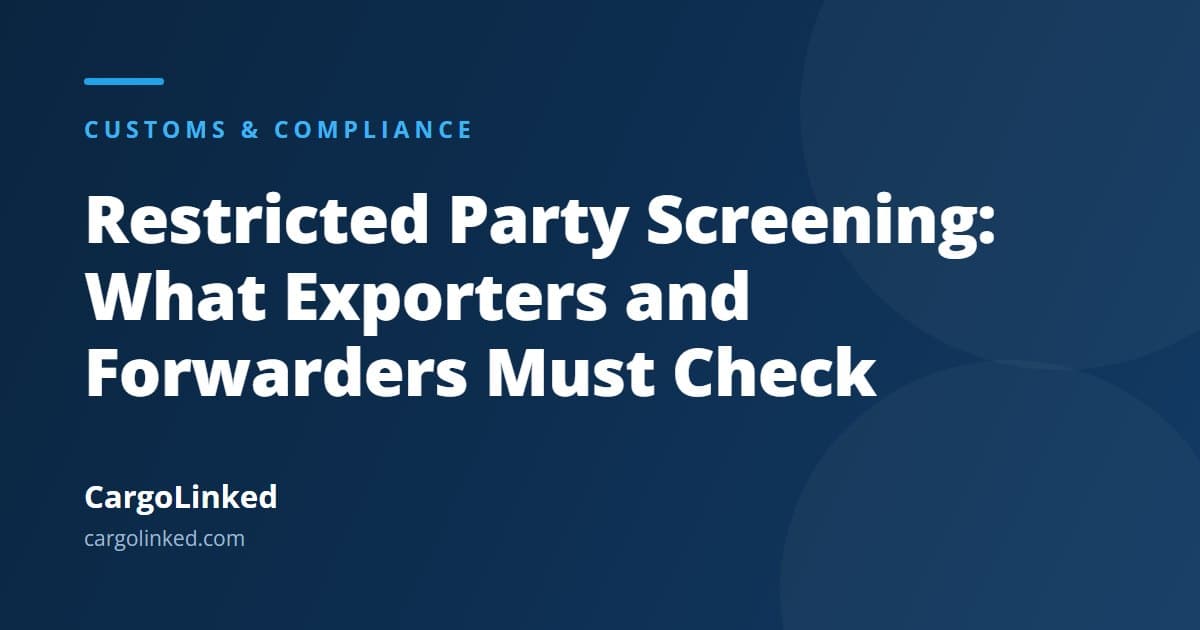 Restricted Party Screening: What Exporters and Forwarders Must Check