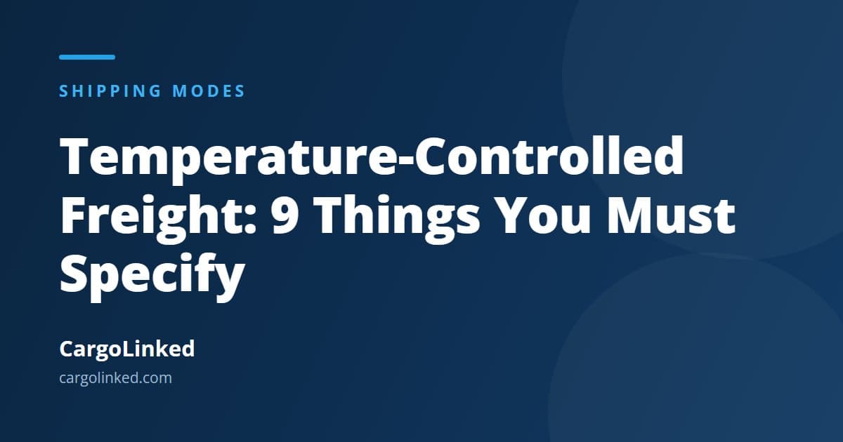 Temperature-Controlled Freight: 9 Things You Must Specify