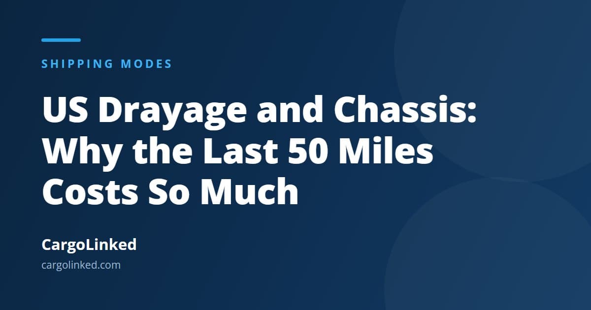 US Drayage and Chassis: Why the Last 50 Miles Costs So Much
