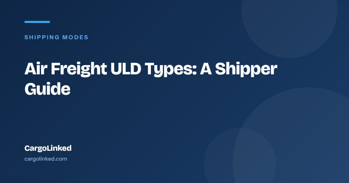 Air Freight ULD Types: Which Unit Load Device Fits Your Cargo