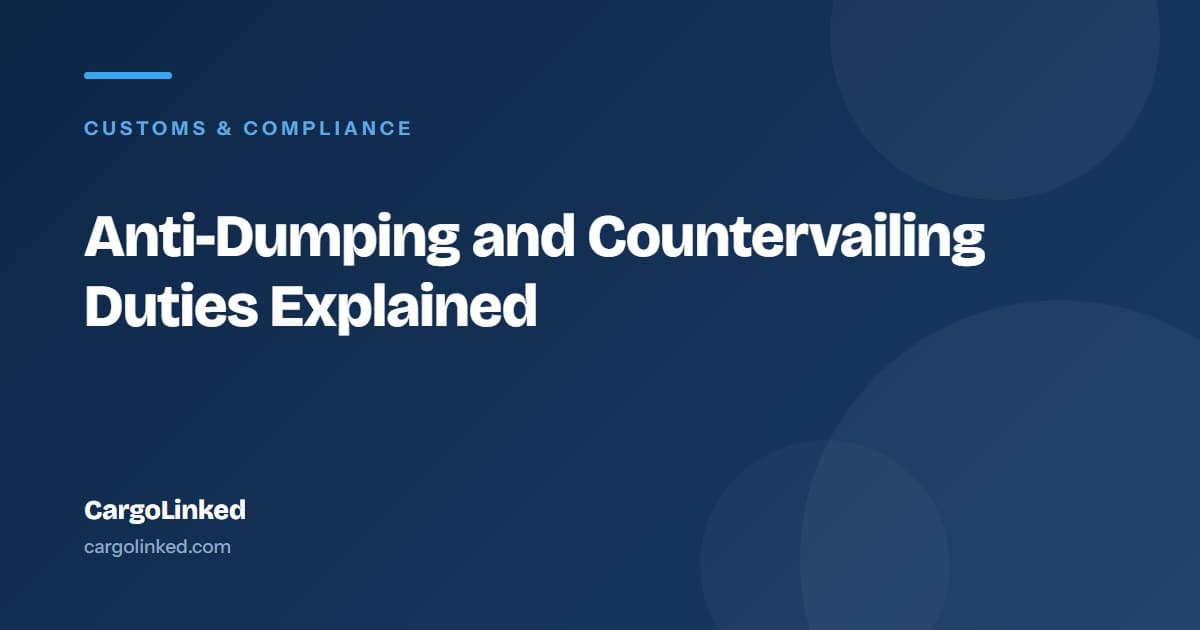 Anti-Dumping and Countervailing Duties: What Importers Actually Pay