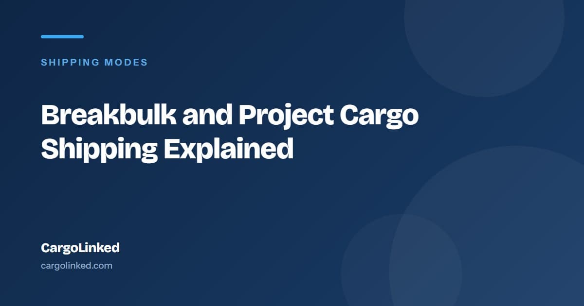 Breakbulk and Project Cargo: When Your Freight Does Not Fit a Container