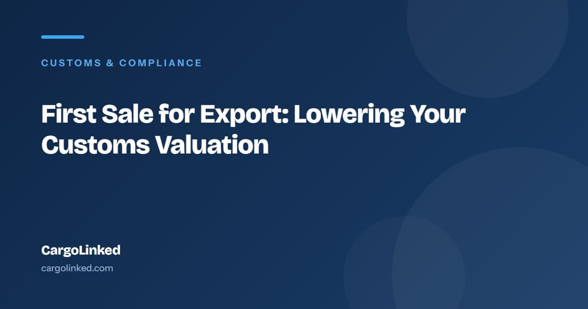 First Sale for Export: Lowering Your Customs Valuation