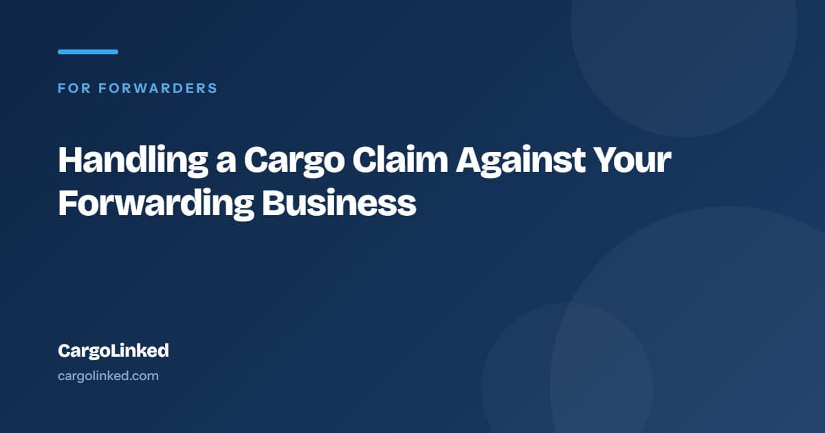 Handling a Cargo Claim Against Your Forwarding Business