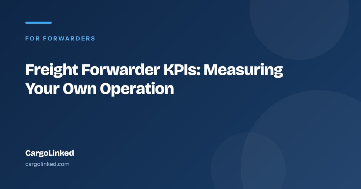 Freight Forwarder KPIs: Measuring Your Own Operation