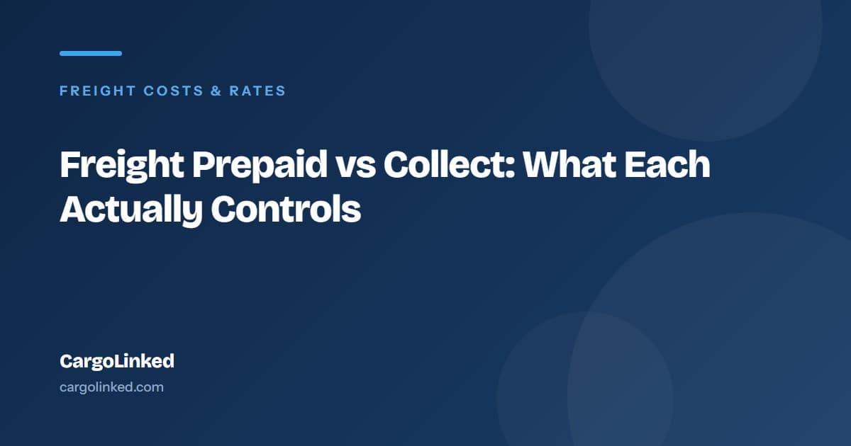 Freight Payment Terms: Prepaid vs Collect and Who Actually Controls the Cargo