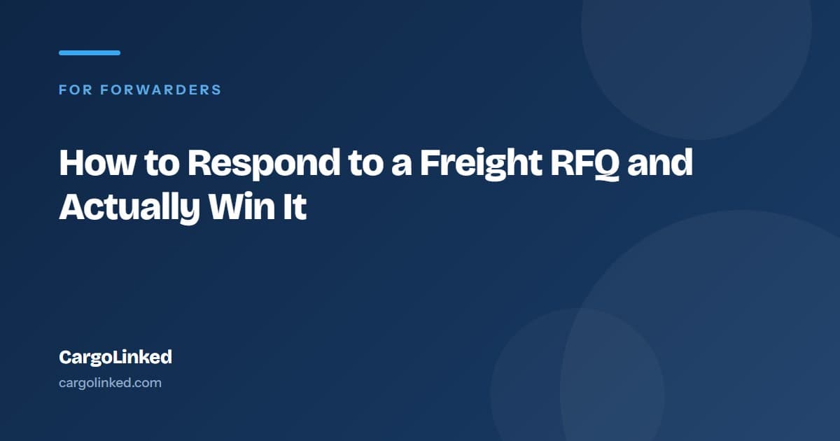 How to Respond to an RFQ: What Actually Wins Freight Forwarding Business