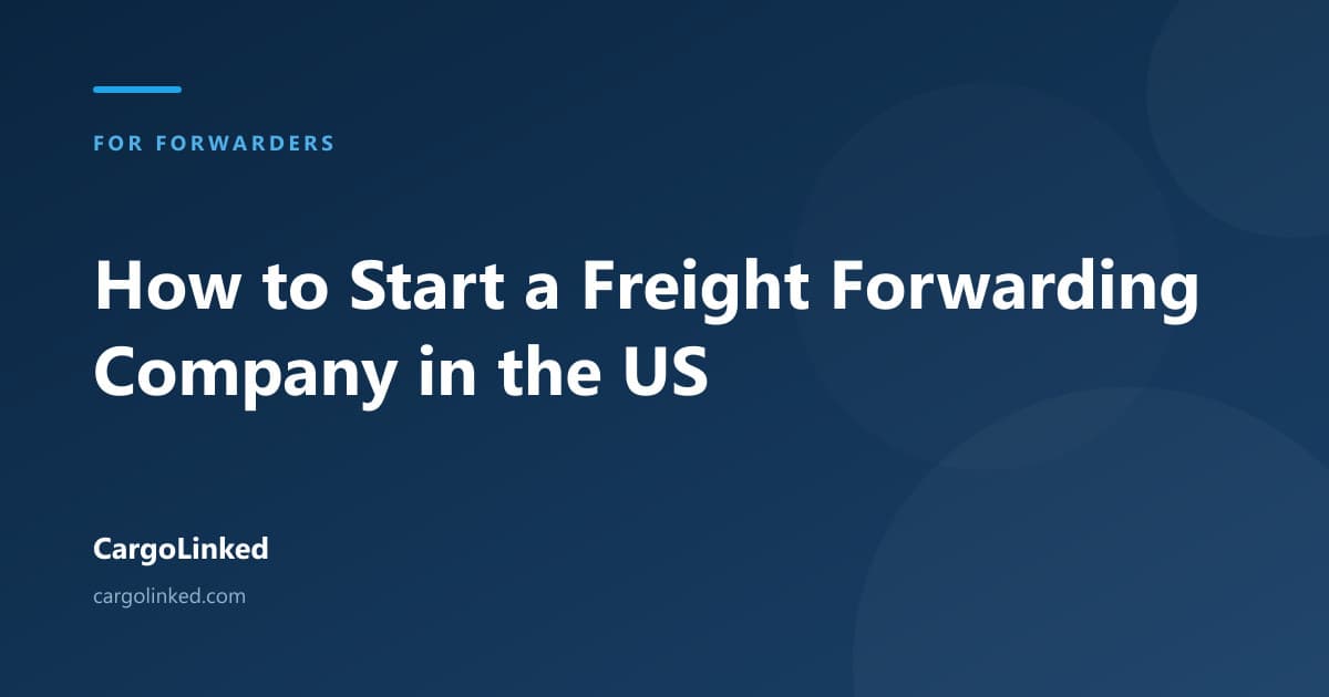 How to Start a Freight Forwarding Company in the US: Licences, Bonds and Insurance
