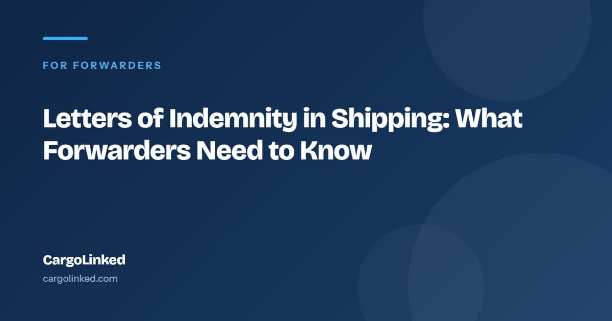 Letters of Indemnity in Shipping: What Forwarders Need to Know