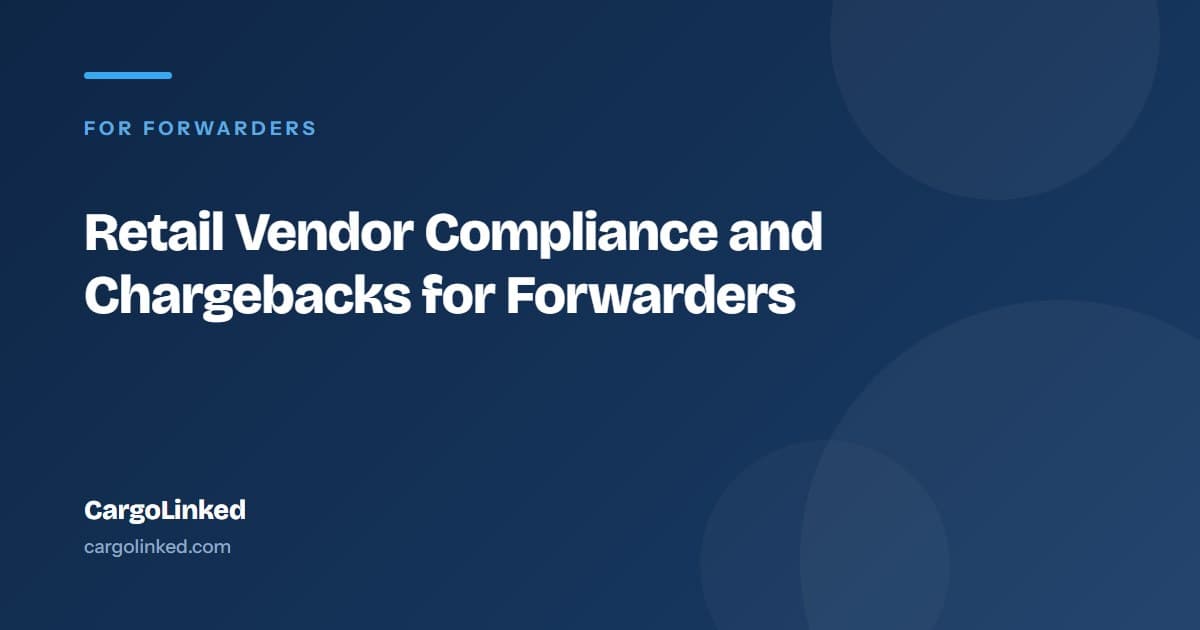 Retail Vendor Compliance and Chargebacks for Forwarders