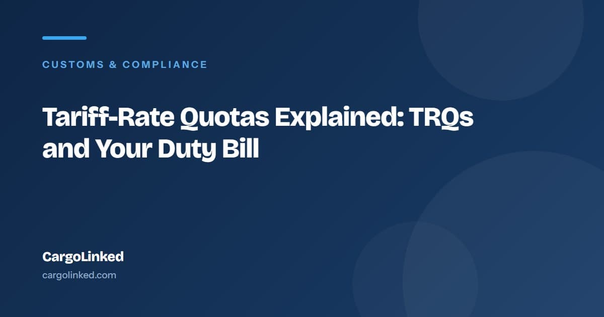 Tariff-Rate Quotas Explained: TRQs and Your Duty Bill