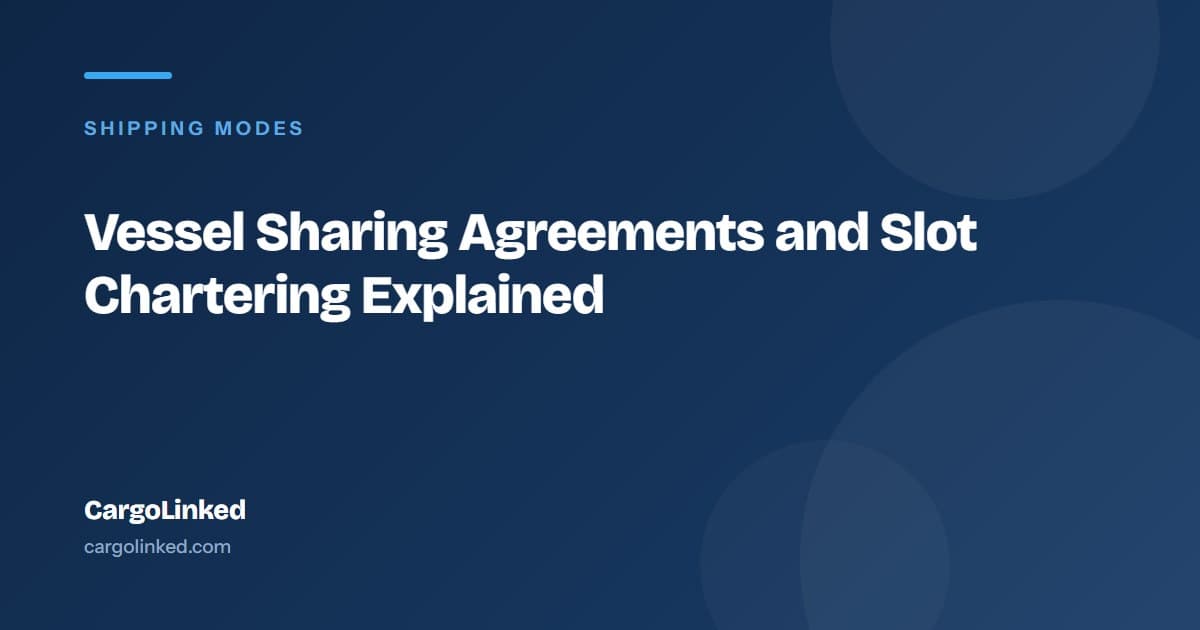 Vessel Sharing Agreements and Slot Chartering Explained