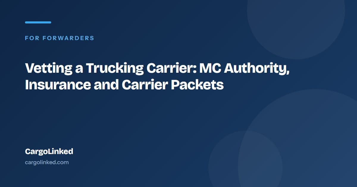 Vetting a Trucking Carrier: MC Authority, Insurance and Carrier Packets