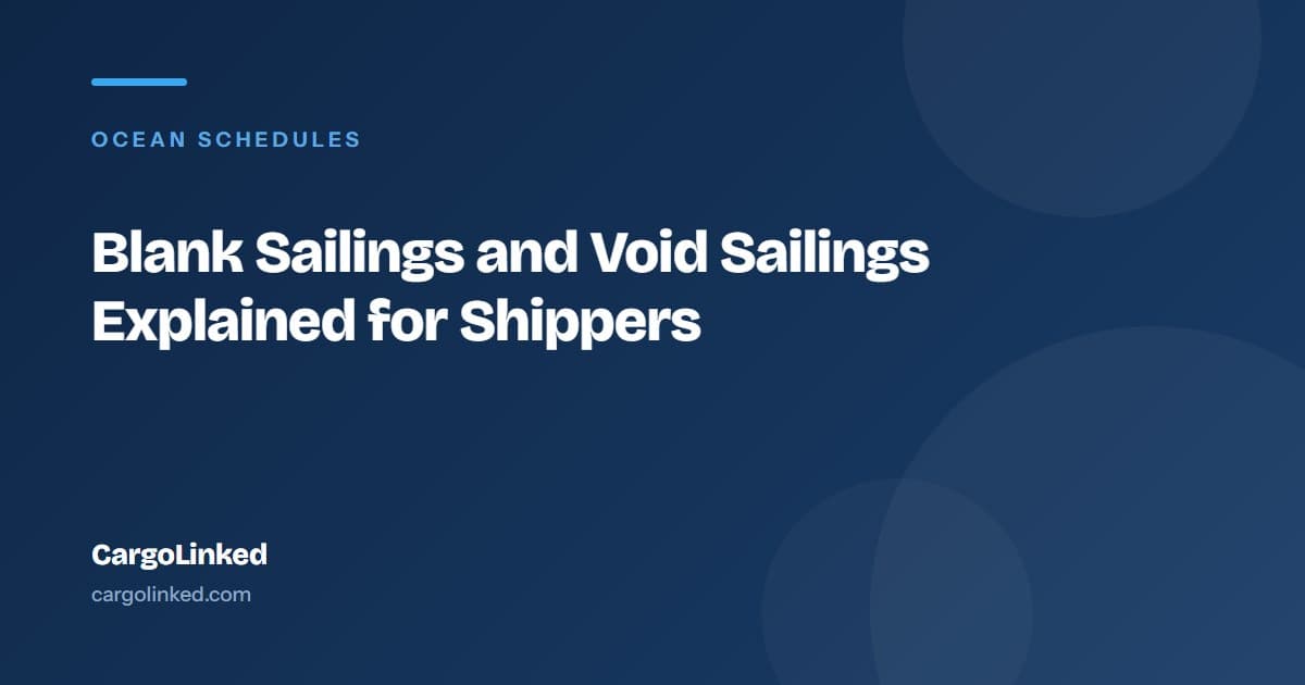 Blank Sailings and Void Sailings Explained for Shippers