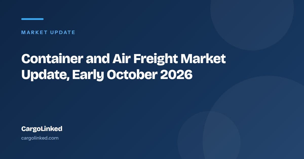 Container and Air Freight Market Update, Early October 2026