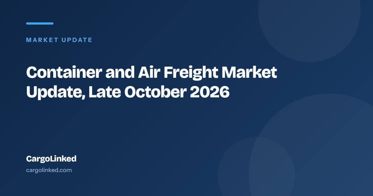 Container and Air Freight Market Update, Late October 2026