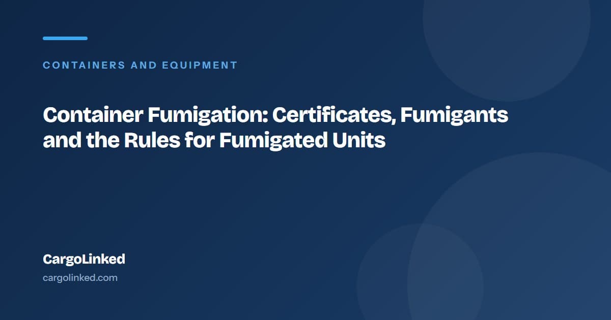 Container Fumigation: Certificates, Fumigants and the Rules for Fumigated Units