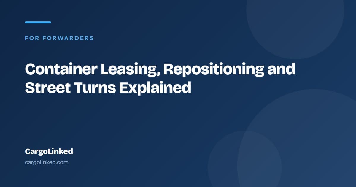 Container Leasing, Repositioning and Street Turns Explained