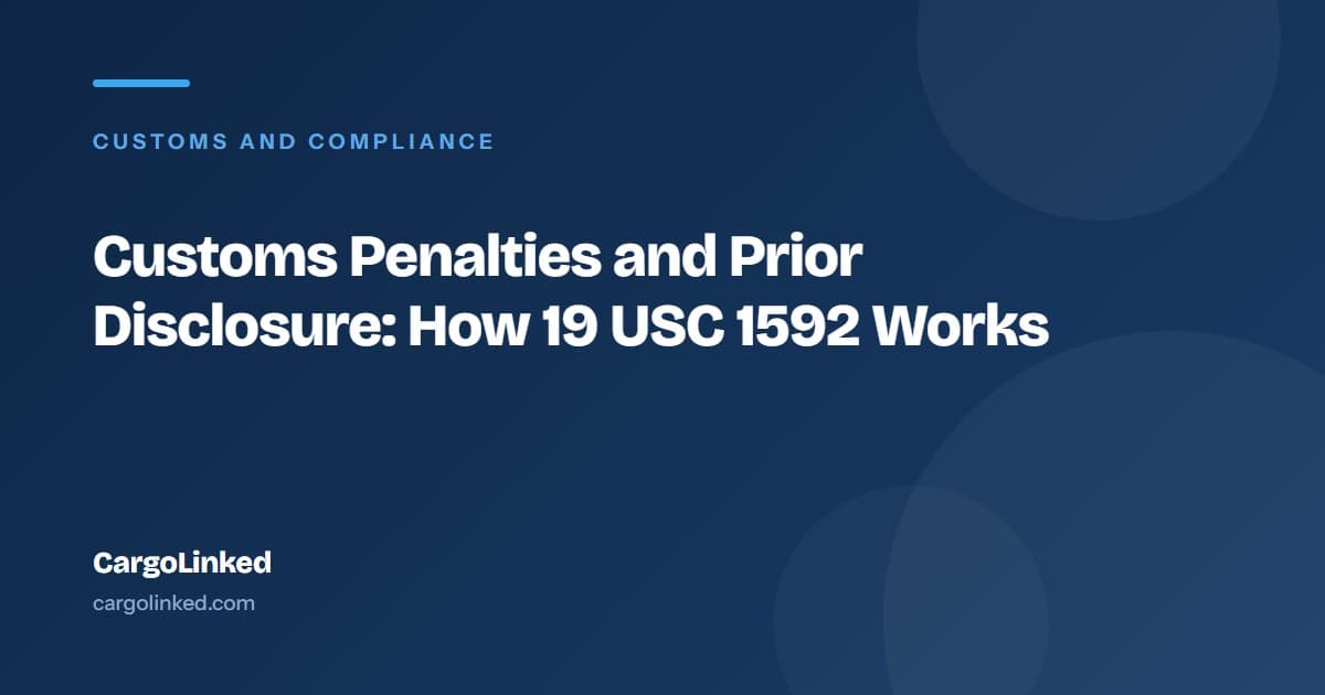 Customs Penalties and Prior Disclosure: How 19 USC 1592 Works