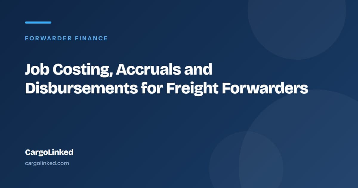 Job Costing, Accruals and Disbursements for Freight Forwarders