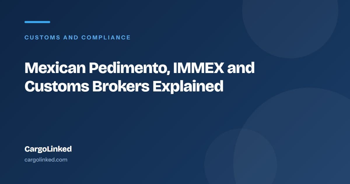 Mexican Pedimento, IMMEX and Customs Brokers Explained
