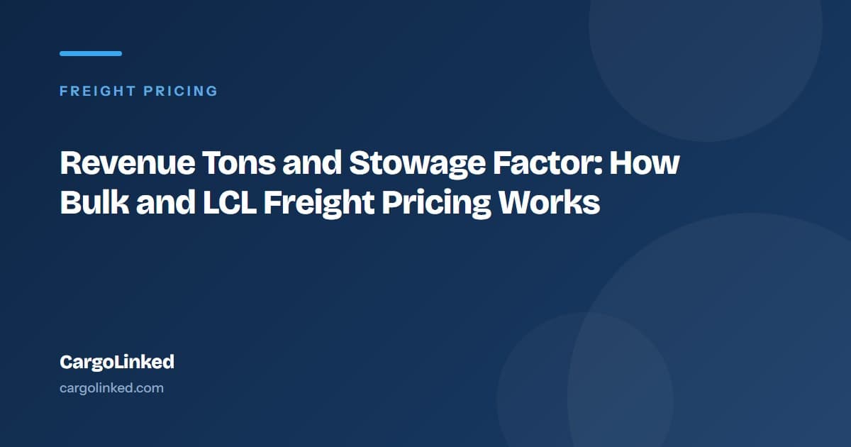 Revenue Tons and Stowage Factor: How Bulk and LCL Freight Pricing Works