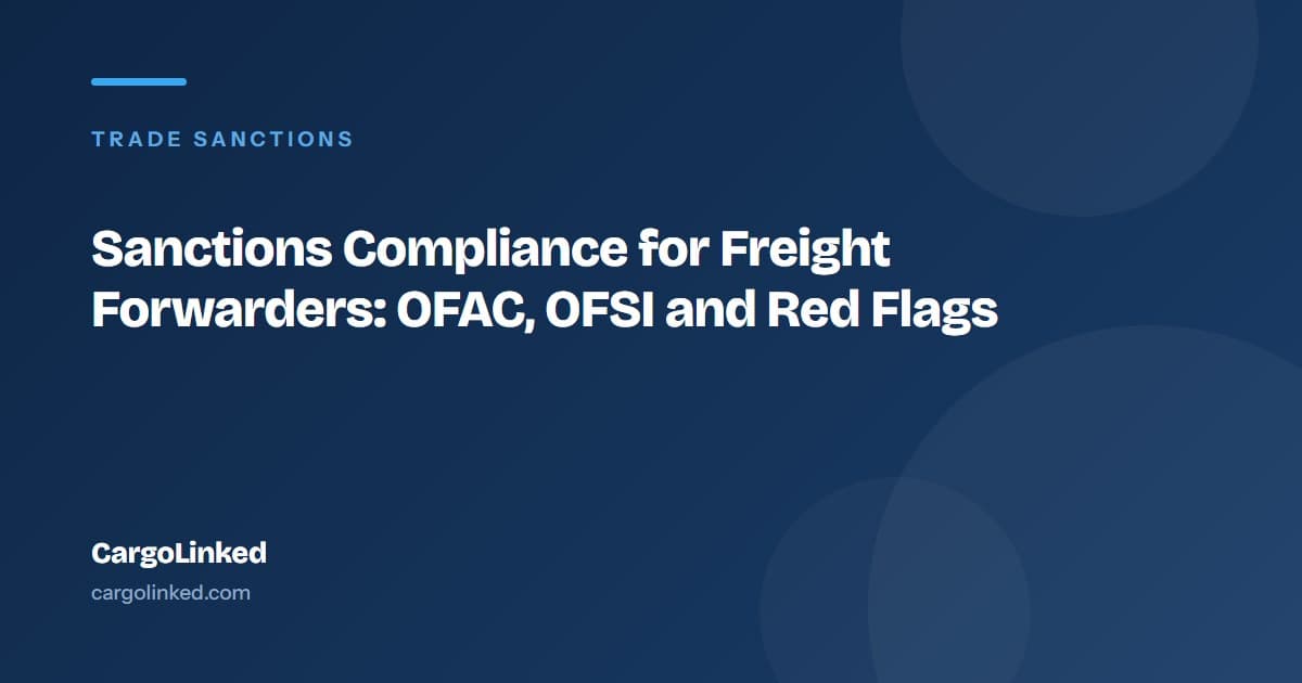 Sanctions Compliance for Freight Forwarders: OFAC, OFSI and Red Flags