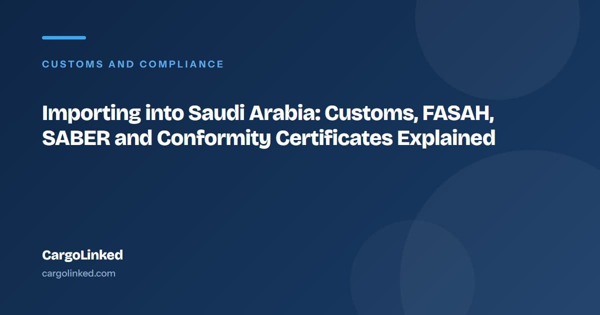 Importing into Saudi Arabia: Customs, FASAH, SABER and Conformity Certificates Explained
