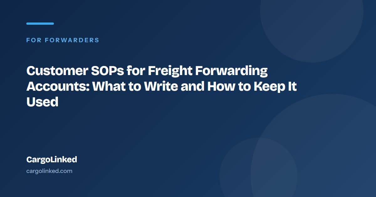 Customer SOPs for Freight Forwarding Accounts: What to Write and How to Keep It Used